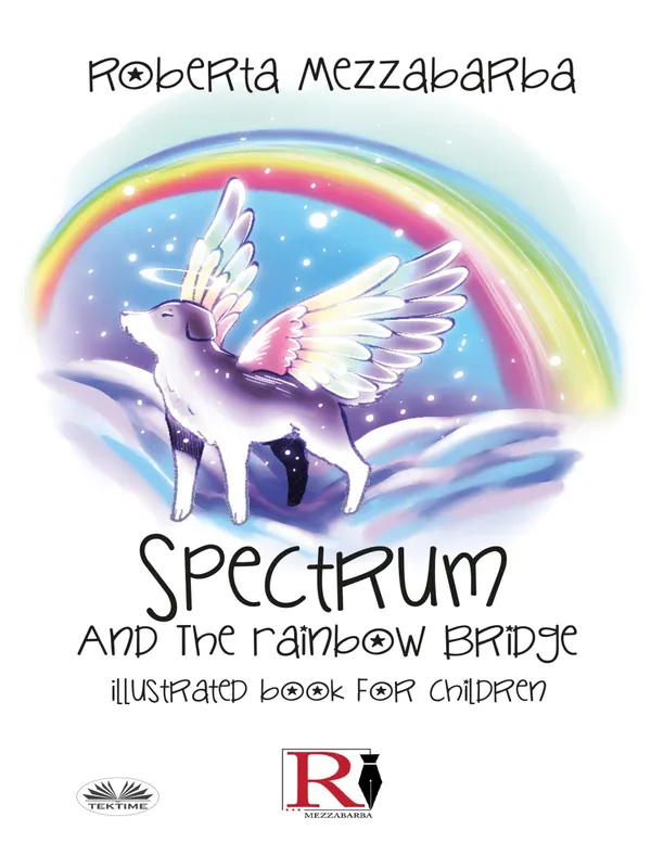 Spectrum And The Rainbow Bridge : Illustrated Book For Children