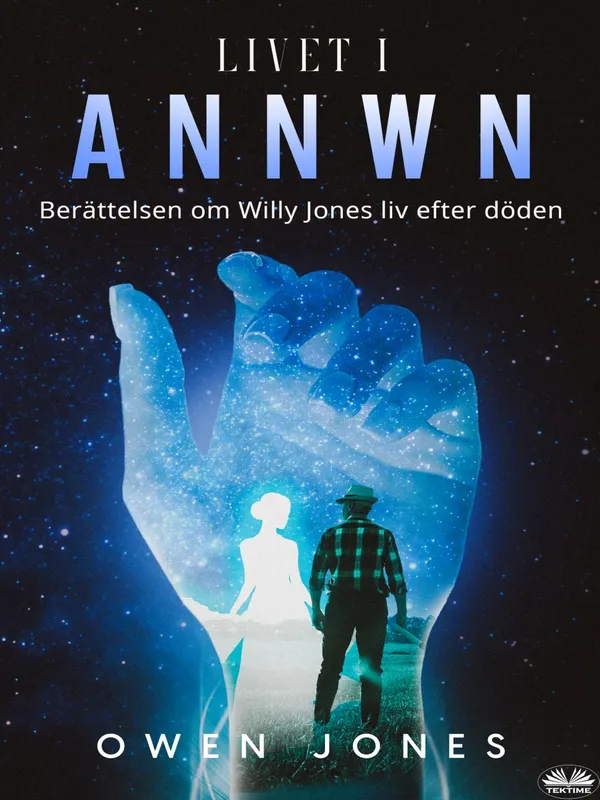 Livet I Annwn : Berättelsen Om Willy Jones Liv Efter Döden