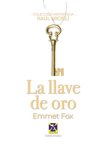 La llave de oro - Emmet Fox, Raúl Micieli