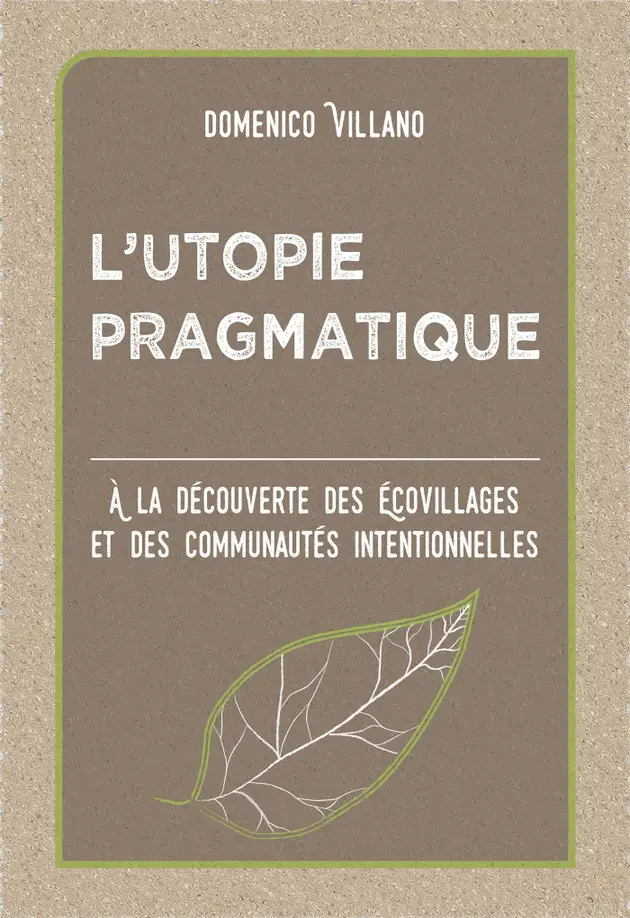 L’utopie Pragmatique : À La Découverte Des Écovillages Et Des ...