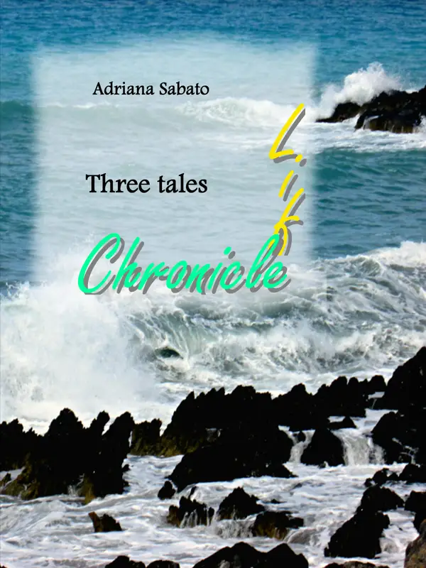 Life, Chronicle. : Three Tales