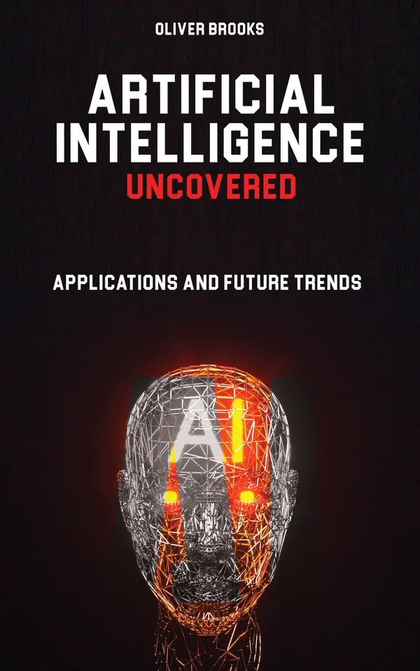 Artificial Intelligence Uncovered : Applications and Future Trends