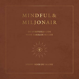 Mindful & Miljonair: De spirituele gids voor zakelijk succes - undefined