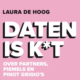 Daten is k*t: Over partners, piemels en Pinot Grigio's