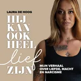 Omslag van Hij kan ook heel lief zijn : Mijn verhaal over liefde, macht en narcisme