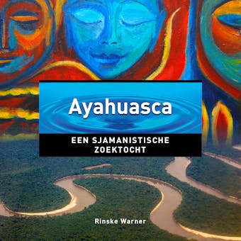 Ayahuasca: Een sjamanistische zoektocht