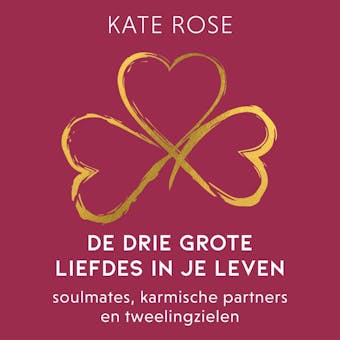 De drie grote liefdes in je leven: Soulmates, karmische partners en tweelingzielen