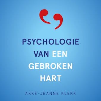 Psychologie van een gebroken hart - Akke-Jeanne Klerk