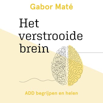 Het verstrooide brein: ADD begrijpen en helen - Gabor Maté