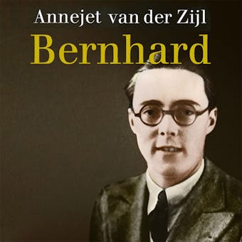 Bernhard: een verborgen geschiedenis - undefined