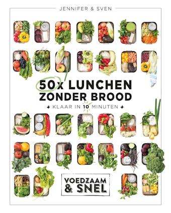 50x lunchen zonder brood: Klaar in 10 minuten