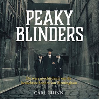 Peaky Blinders: De ware geschiedenis van de beruchtste bendes van Birmingham