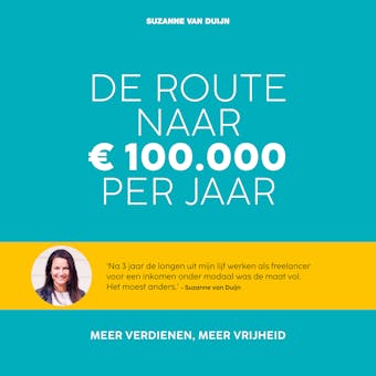 De route naar 100.000 euro per jaar: Meer verdienen, meer vrijheid - undefined