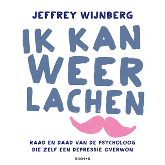 Ik kan weer lachen: Raad en daad van een psycholoog die zelf een depressie overwon