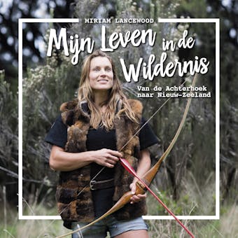 Mijn leven in de wildernis: Van de Achterhoek naar Nieuw-Zeeland