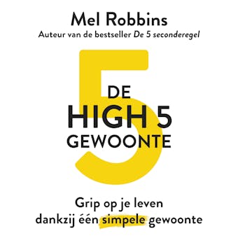 De High 5-gewoonte: Grip op je leven dankzij Ã©Ã©n simpele gewoonte - Mel Robbins