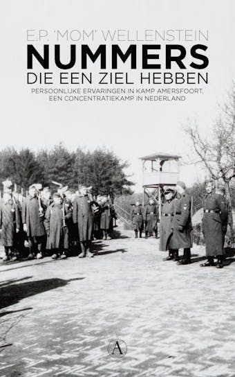 Nummers die een ziel hebben: persoonlijke ervaringen in Kamp Amersfoort, een concentratiekamp in Nederland - undefined