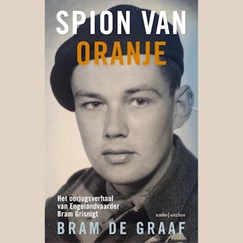 Spion van Oranje: Het oorlogsverhaal van Engelandvaarder Bram Grisnigt - undefined