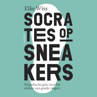 Socrates op sneakers: Praktische gids voor het stellen van goede vragen - Elke Wiss