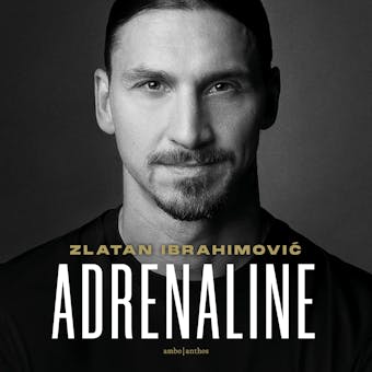 Adrenaline: Wat ik niet vertelde in Ik, Zlatan - Zlatan Ibrahimovic
