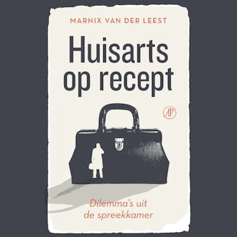 Huisarts op recept: Dilemma's uit de spreekkamer - undefined