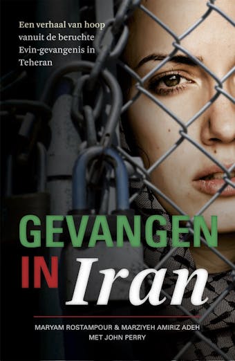 Gevangen in Iran: een waargebeurd verhaal van hoop vanuit de beruchte evin-gevangenis in Teheran - Maryam Rostampour, Marziyeh Amirizadeh