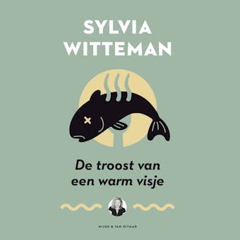 De troost van een warm visje - Sylvia Witteman