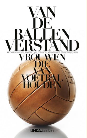 Van de ballen verstand: vrouwen die van voetbal houden - undefined