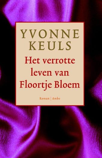 Het verrotte leven van Floortje Bloem - Yvonne Keuls