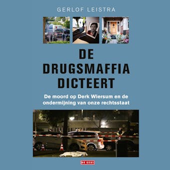 De drugsmaffia dicteert: De moord op Derk Wiersum en de ondermijning van onze rechtsstaat - undefined