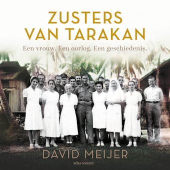 Zusters van Tarakan: Een vrouw. Een oorlog. Een geschiedenis - David Meijer