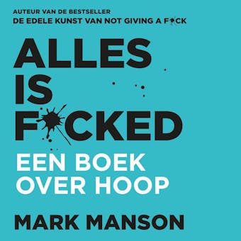 Alles is f*cked: Een boek over hoop - undefined