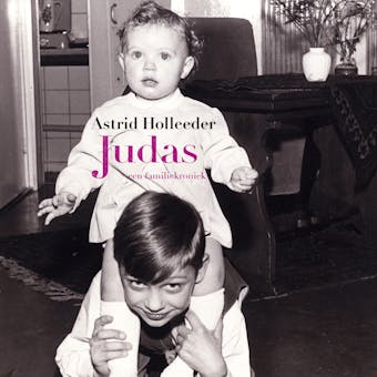 Judas: Een familiekroniek - Astrid Holleeder
