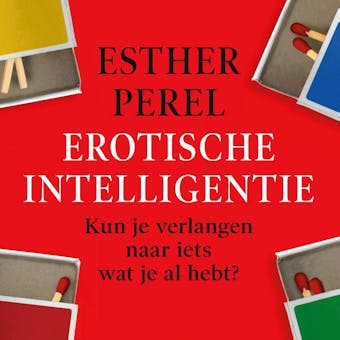 Erotische intelligentie: Kun je verlangen naar iets wat je al hebt? - Esther Perel