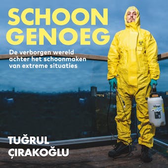Schoon genoeg: De verborgen wereld achter het schoonmaken van extreme situaties - Tugrul Çirakoglu