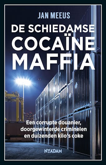 De Schiedamse cocaÃ¯nemaffia: Een corrupte douanier, doorgewinterde criminelen en duizenden kilo's coke - undefined