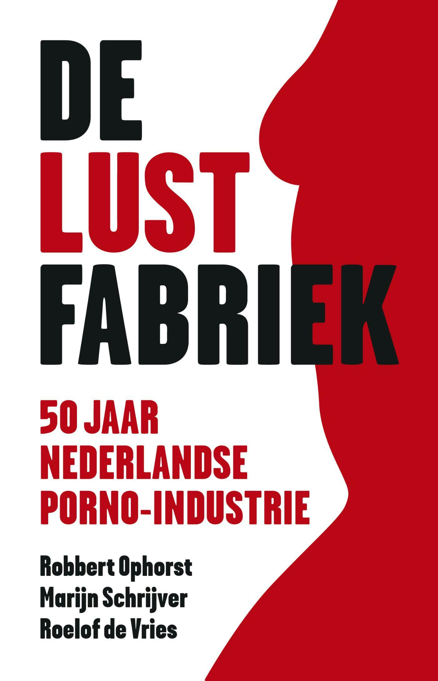 De Lustfabriek: 50 Jaar Nederlandse Porno-industrie | E-book | Marijn  Schrijver | Nextory