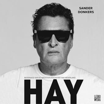 Hay: Biografie van de grootste rockster van Nederland - Barry Hay, Sander Donkers