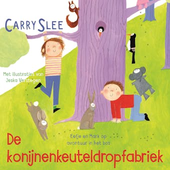 De konijnenkeuteldropfabriek: Eefje en Mark op avontuur in het bos