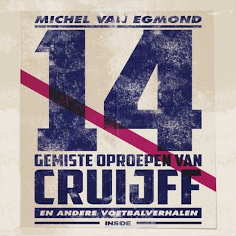 14 gemiste oproepen van Cruijff: de beste sportverhalen van Michel van Egmond - Michel van Egmond