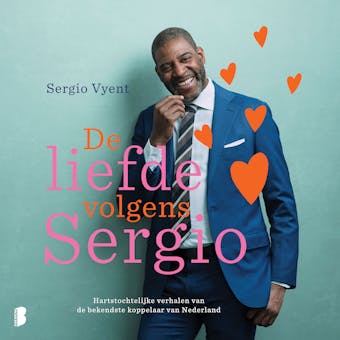 De liefde volgens Sergio: Hartstochtelijke verhalen van de bekendste koppelaar van Nederland - Sergio Vyent