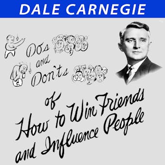 Do's and Don'ts of How to Win Friends and Influence People - Dale Carnegie