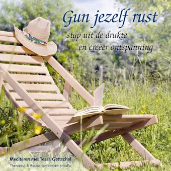 Gun jezelf rust: Stap uit de drukte en creëer ontspanning - Mediteren met Tessa Gottschal - Tessa Gottschal