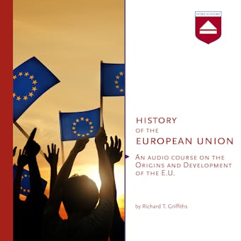 History of the European Union: An audio course on the Origins and Development of the E.U. - undefined