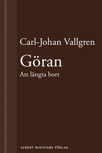 Göran : Att längta bort : En novell ur Längta bort - Carl-Johan Vallgren