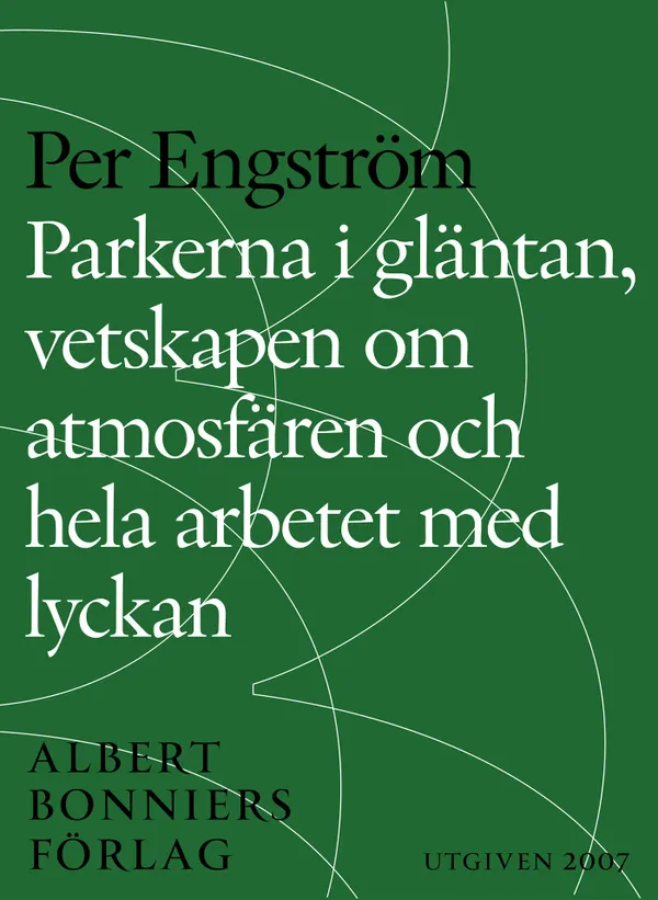 Parkerna i gläntan, vetskapen om atmosfären och hela arbetet med lyckan