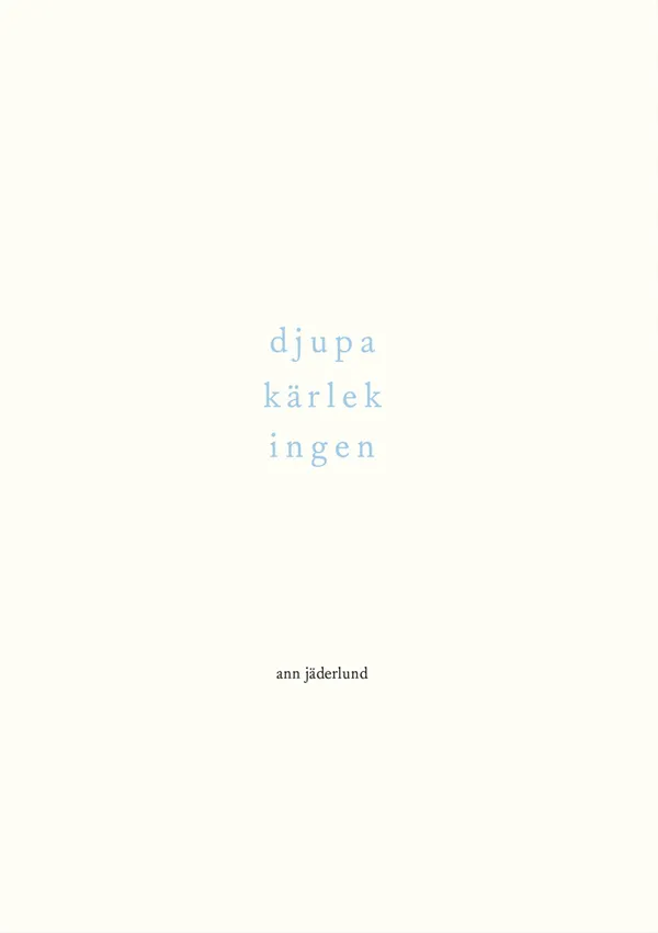 djupa kärlek ingen