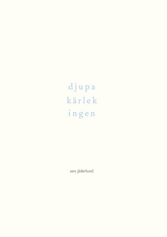 djupa kärlek ingen - Ann Jäderlund