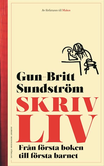Skrivliv : från första boken till första barnet - Gun-Britt Sundström