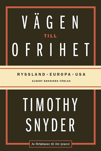 Vägen till ofrihet : Ryssland, Europa och USA - Timothy Snyder